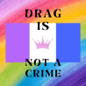 Drag is Not a Crime